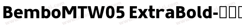 BemboMTW05 ExtraBold字体转换